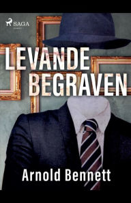 Title: Levande begraven, Author: Arnold Bennett