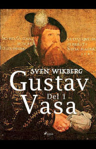 Title: Gustav Vasa del 1, Author: Sven Wikberg