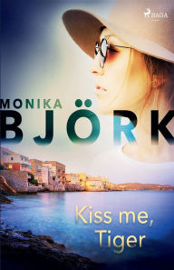 Title: Kiss me, Tiger, Author: Monika Björk