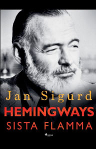 Title: Hemingways sista flamma, Author: Jan Sigurd