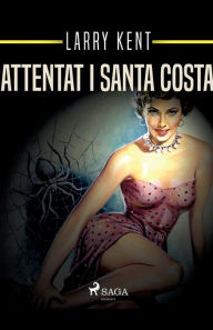 Title: Attentat i Santa Costa, Author: Larry Kent