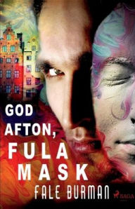 Title: God afton, fula mask, Author: Fale Burman