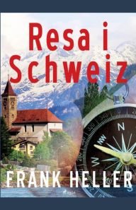 Title: Resa i Schweiz, Author: Frank Heller