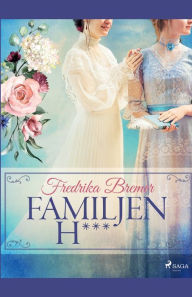 Title: Familjen H***, Author: Fredrika Bremer