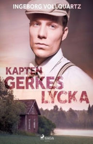 Title: Kapten Gerkes lycka, Author: Ingeborg Vollquartz