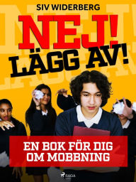 Title: Nej! Lägg av! : en bok för dig om mobbning, Author: Siv Widerberg