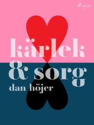 Title: Kärlek & sorg, Author: Dan Höjer