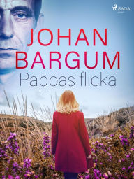 Title: Pappas flicka, Author: Johan Bargum