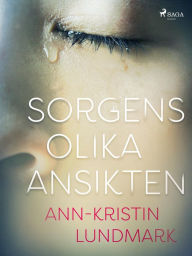 Title: Sorgens olika ansikten, Author: Ann-Kristin Lundmark