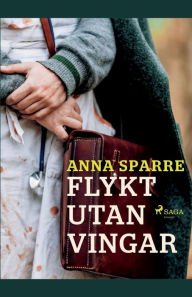 Title: Flykt utan vingar, Author: Anna Sparre