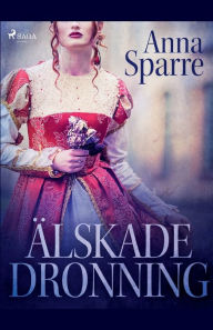 Title: Älskade dronning, Author: Anna Sparre