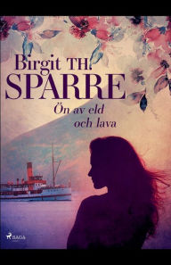 Title: Ön av eld och lava, Author: Birgit Th. Sparre