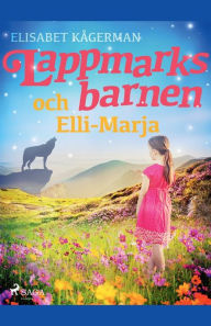 Title: Lappmarksbarnen och Elli-Marja., Author: Elisabet Kågerman