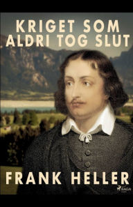 Title: Kriget som aldrig tog slut, Author: Frank Heller