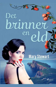 Title: Det brinner en eld, Author: Mary Stewart