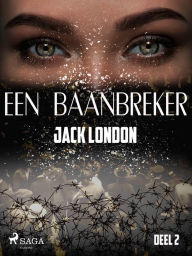 Title: Een baanbreker - Deel 2, Author: Jack London