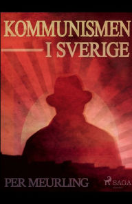 Title: Kommunismen i Sverige, Author: Per Meurling