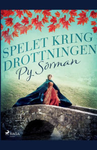 Title: Spelet kring drottningen, Author: Py Sörman