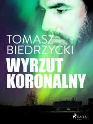 Title: Wyrzut koronalny, Author: Tomasz Biedrzycki