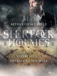 Title: Wspomnienia Sherlocka Holmesa, Author: Arthur Conan Doyle