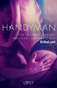 Title: Handyman - och 10 andra erotiska noveller i samarbete med Erika Lust, Author: Forfattere Diverse