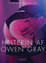 Title: Heltekin af Owen Gray - Erótísk smásaga, Author: Sarah Skov