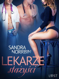 Title: Lekarze stazysci - opowiadanie erotyczne, Author: Sandra Norrbin