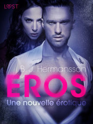 Title: Éros - Une nouvelle érotique, Author: B. J. Hermansson
