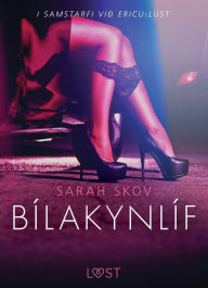 Title: Bílakynlíf - Erótísk smásaga, Author: Sarah Skov