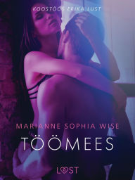 Title: Töömees - Erootiline lühijutt, Author: Marianne Sophia Wise