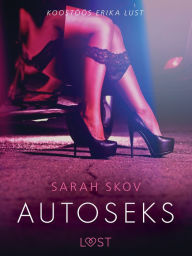 Title: Autoseks - Erootiline lühijutt, Author: Sarah Skov