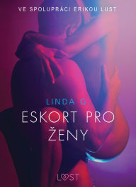 Title: Eskort pro zeny - Sexy erotika, Author: Linda G