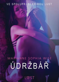 Title: Údrzbár - Sexy erotika, Author: Marianne Sophia Wise