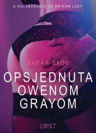 Title: Opsjednuta Owenom Grayom - Seksi erotika, Author: Sarah Skov