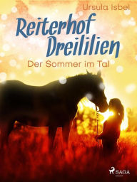 Title: Reiterhof Dreililien 4 - Der Sommer im Tal, Author: Ursula Isbel