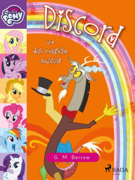Title: My Little Pony - Discord und das magische Musical, Author: G. M. Berrow