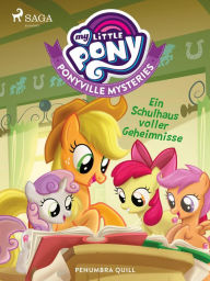 Title: My Little Pony - Ponyville mysteries - Ein Schulhaus voller Geheimnisse, Author: Penumbra Quill