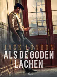 Title: Als de goden lachen, Author: Jack London