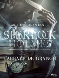 Title: L'Abbaye de Grange, Author: Arthur Conan Doyle