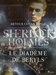 Title: Le Diadème de Beryls, Author: Arthur Conan Doyle