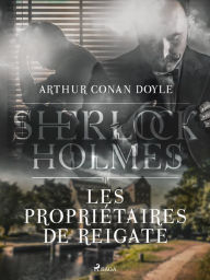 Title: Les Propriétaires de Reigate, Author: Arthur Conan Doyle
