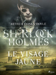 Title: Le Visage jaune, Author: Arthur Conan Doyle