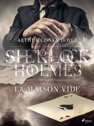 Title: La Maison Vide, Author: Arthur Conan Doyle