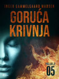 Title: Goruca krivnja - Peto poglavlje, Author: Inger Gammelgaard Madsen