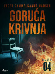 Title: Goruca krivnja - Cetvrto poglavlje, Author: Inger Gammelgaard Madsen