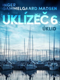 Title: Uklízec 6: Úklid, Author: Inger Gammelgaard Madsen