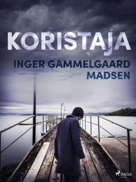 Title: Koristaja, Author: Inger Gammelgaard Madsen