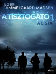 Title: A Tisztogató 1.: A lista, Author: Inger Gammelgaard Madsen