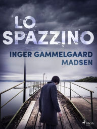 Title: Lo spazzino, Author: Inger Gammelgaard Madsen
