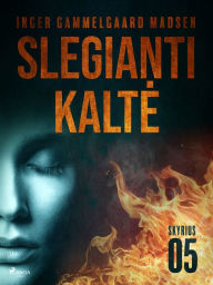 Title: Slegianti kalte. 5 skyrius, Author: Inger Gammelgaard Madsen